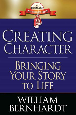 [The Red Sneaker Writers Book Series 02] • Creating Character · Bringing Your Story to Life (Red Sneaker Writers Book Series)